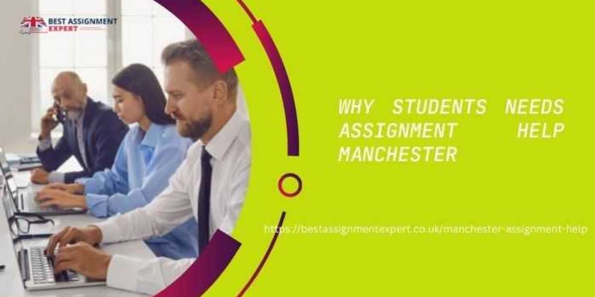 Why Students Needs Assignment Help Manchester