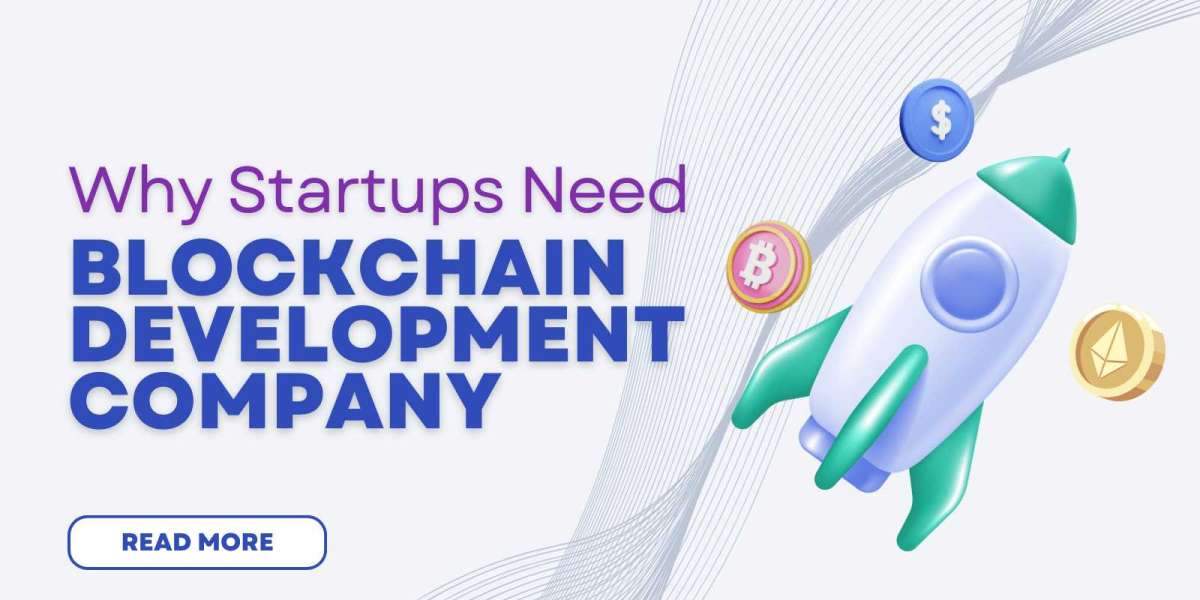 Why Startups Need a Blockchain Development Company