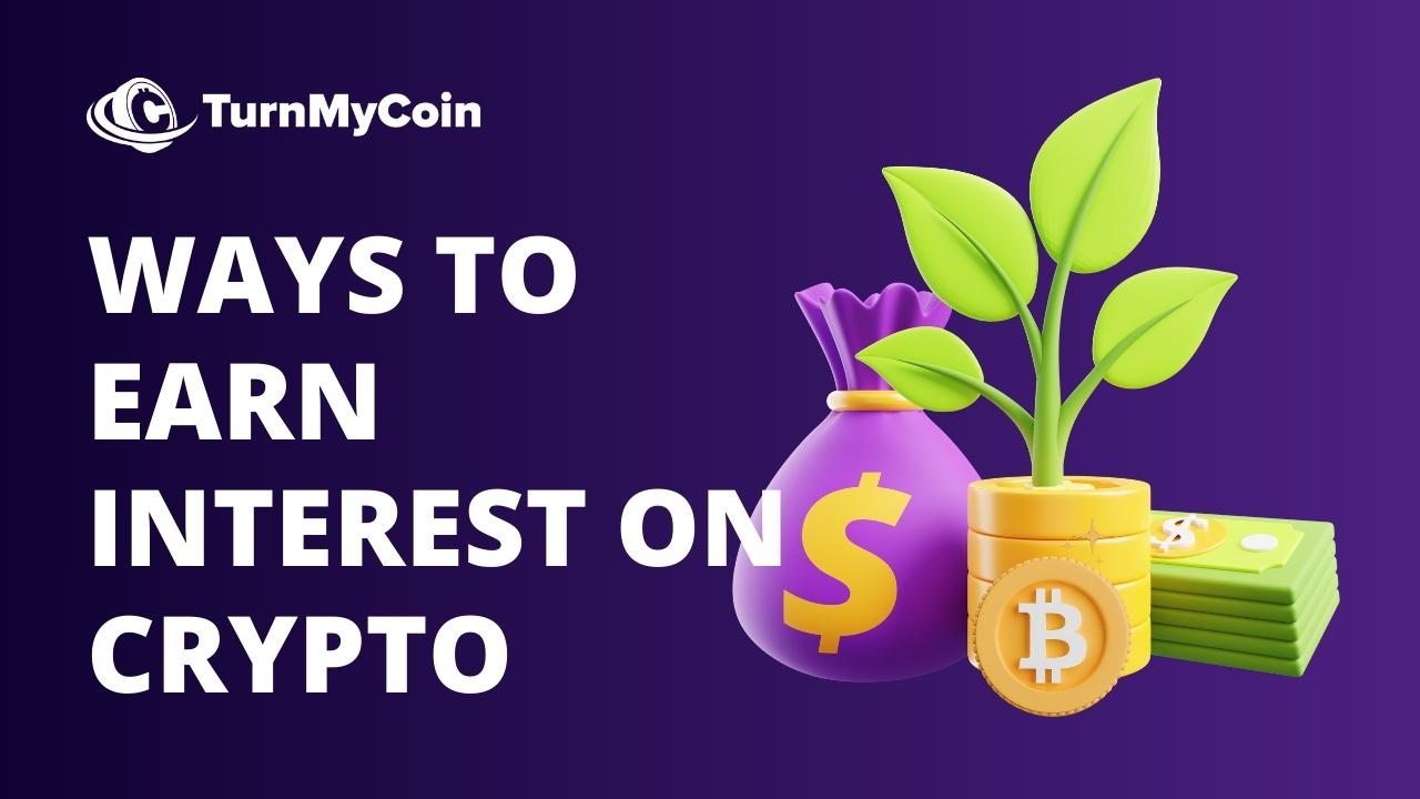 8 Complete Ways to Earn Interest On Your Cryptocurrency - TurnMyCoin How to Buy Bitcoin in 2024 | Best Bitcoin Wallets