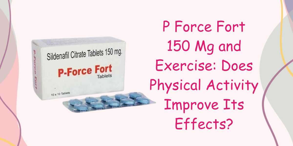 P Force Fort 150 Mg and Exercise: Does Physical Activity Improve Its Effects?