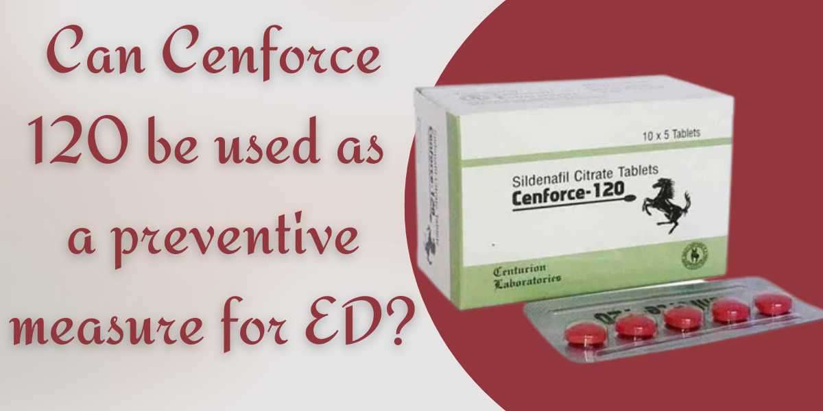 Can Cenforce 120 be used as a preventive measure for ED?