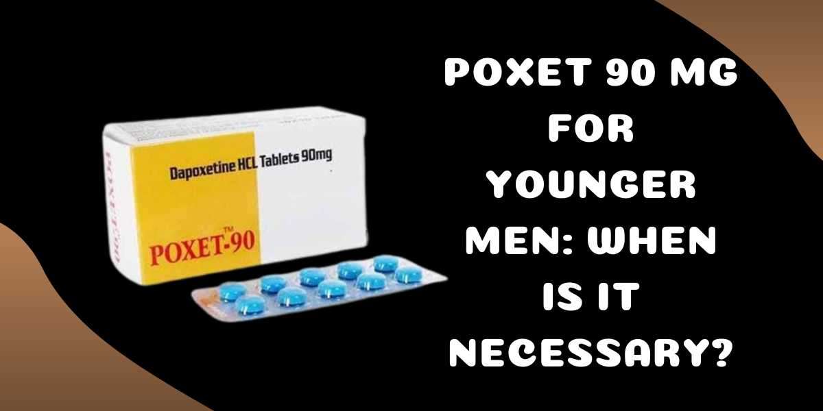 Poxet 90 Mg for Younger Men: When Is It Necessary?