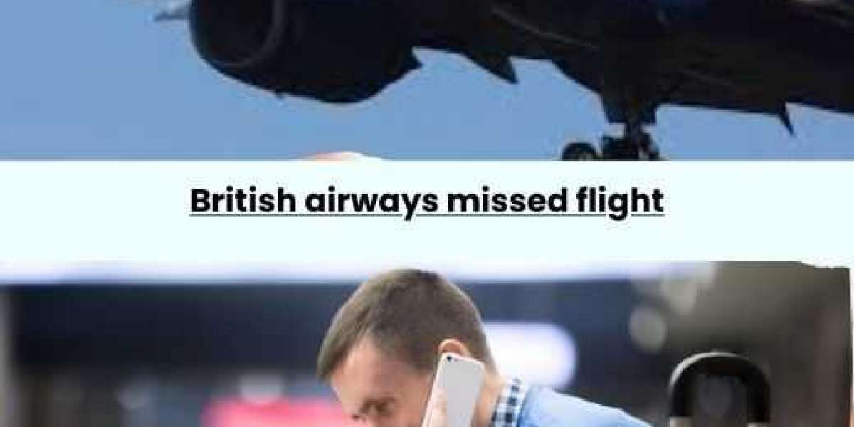 What can you do if you Miss a british Airways Flight?